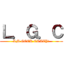 Ｌ．Ｇ．Ｃ (LM GEEK CRAZY!)