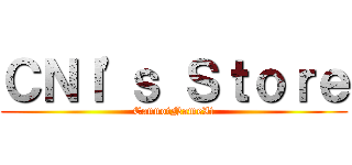 ＣＮＩ'ｓ Ｓｔｏｒｅ (CannotNameIt)