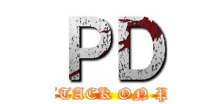 ＰＤ (ATTACK ON PD)