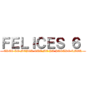 ＦＥＬＩＣＥＳ ６  (ERES LO MEJOR QUE ME HA PASADO AMOR)