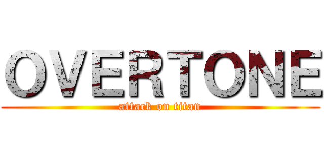 ＯＶＥＲＴＯＮＥ (attack on titan)