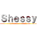 Ｓｈｅｓｓｙ (ahsfas es cauaii (?))