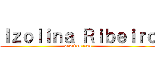 Ｉｚｏｌｉｎａ Ｒｉｂｅｉｒｏ (attack on titan)