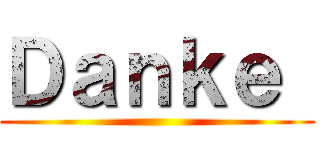 Ｄａｎｋｅ  ()