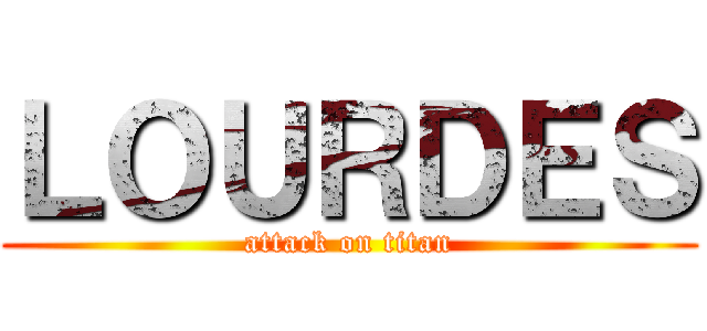 ＬＯＵＲＤＥＳ (attack on titan)