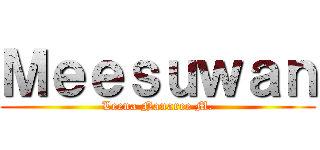 Ｍｅｅｓｕｗａｎ (Leena Nanaree M.)