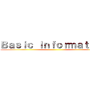 Ｂａｓｉｃ Ｉｎｆｏｒｍａｔｉｏｎ ()