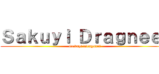 Ｓａｋｕｙｉ Ｄｒａｇｎｅｅｌ (Sakuyi Dragneel)