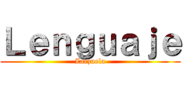 Ｌｅｎｇｕａｊｅ (Zarzuela)