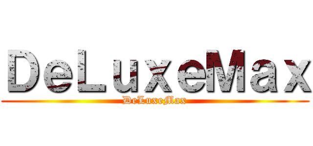 ＤｅＬｕｘｅＭａｘ (DeLuxeMax)