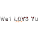 Ｗｅ１ Ｌ０Ｖ３ Ｙｕ (MusHrooM)