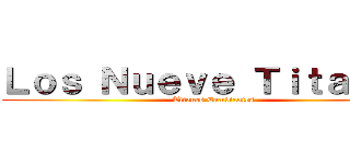 Ｌｏｓ Ｎｕｅｖｅ Ｔｉｔａｎｅｓ (Titanes Cambiantes)