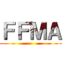 ＦＦＭＡ ()