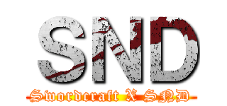 ＳＮＤ (Swordcraft X SND)