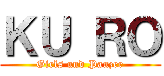 ＫＵ ＲＯ (Girls und Panzer)