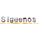 Ｓｉｇｕｅｎｏｓ  ()