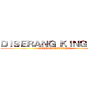 ＤＩＳＥＲＡＮＧ ＫＩＮＧ ＯＩＬ (ANE GA NGELAWAK GAN)