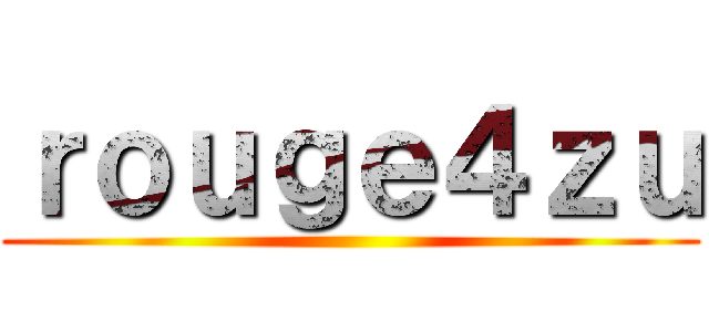 ｒｏｕｇｅ４ｚｕ ( )