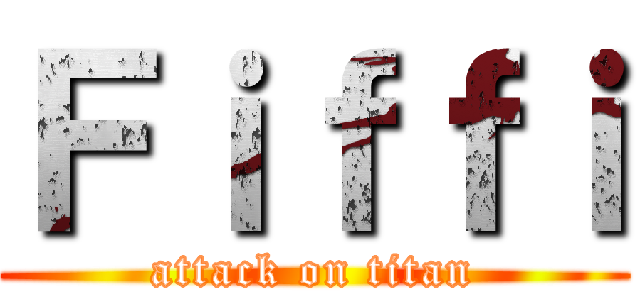 Ｆｉｆｆｉ (attack on titan)