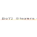 ［ＳｏＴ］ Ｓｌａｙｅｒｓ ｏｆ ｔｈｅ ｔｉｔａｎｓ ([SoT])