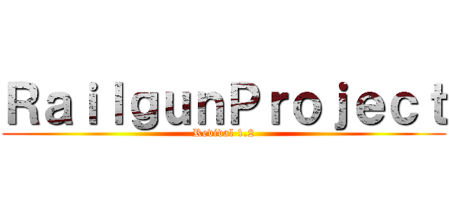 ＲａｉｌｇｕｎＰｒｏｊｅｃｔ (Revival 1.2)