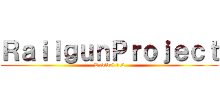 ＲａｉｌｇｕｎＰｒｏｊｅｃｔ (Revival 1.2)