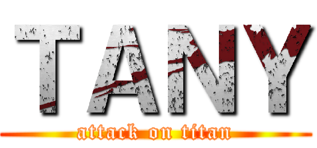 ＴＡＮＹ (attack on titan)