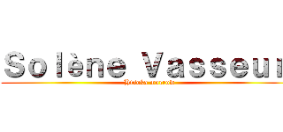 Ｓｏｌèｎｅ Ｖａｓｓｅｕｒ  (Hisoka morrow)