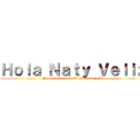 Ｈｏｌａ Ｎａｔｙ Ｖｅｌｉｚ (Ya se donde creas las imagenes >:D)