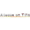 Ａｔａｑｕｅ ｏｎ Ｔｉｔａｎ (NINGUÉM DIZ ATAQUE)