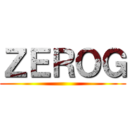 ＺＥＲＯＧ ()