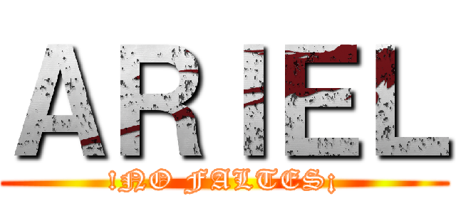 ＡＲＩＥＬ (!NO FALTES¡)