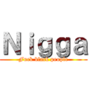 Ｎｉｇｇａ (Fuck black people)