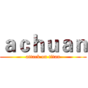 ａｃｈｕａｎ (attack on titan)