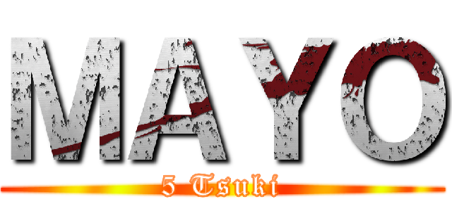 ＭＡＹＯ (5 Tsuki)