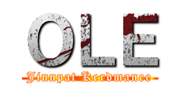 ＯＬＥ (Jinnpat Kerdmanee)
