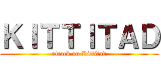 ＫＩＴＴＩＴＡＤ (attack on Kittitad)