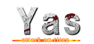Ｙａｓ (attack on titan)