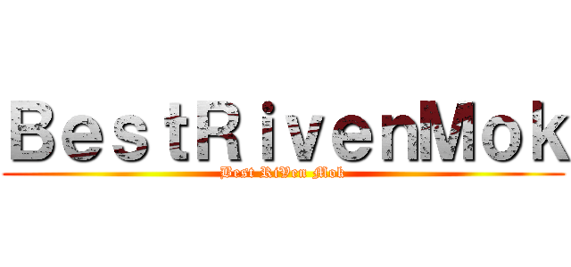 ＢｅｓｔＲｉｖｅｎＭｏｋ (Best RiVen Mok)