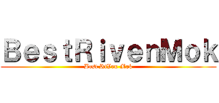 ＢｅｓｔＲｉｖｅｎＭｏｋ (Best RiVen Mok)