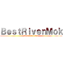 ＢｅｓｔＲｉｖｅｎＭｏｋ (Best RiVen Mok)