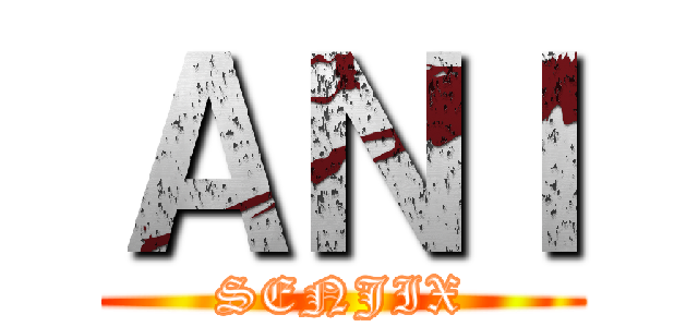 ＡＮＩ (SENJIX)