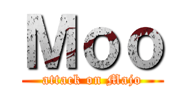 Ｍｏｏ (attack on Majo)