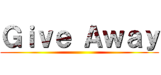 Ｇｉｖｅ Ａｗａｙ ()