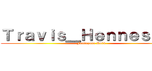 Ｔｒａｖｉｓ＿Ｈｅｎｎｅｓｓｅｔ (Fenixzone Rol4)