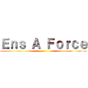 Ｅｎｓ Ａ Ｆｏｒｃｅ ()