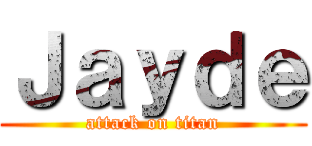 Ｊａｙｄｅ (attack on titan)