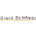 Ｂｌａｃｋ Ｓｋｉｎｈｅａｄ (attack on yeezus)