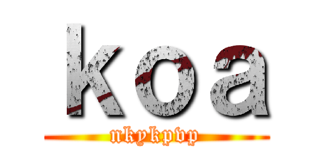 ｋｏａ (nkykpvp)