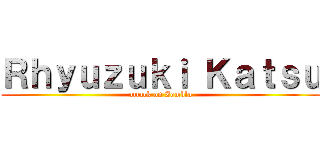 Ｒｈｙｕｚｕｋｉ Ｋａｔｓｕ (attack on Zomblo)